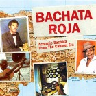 Bachata Roja - Acoustic Bachata from the Cabaret Era